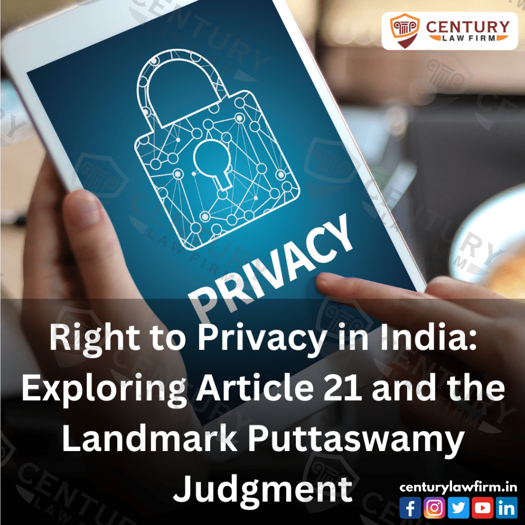 Right to Privacy in India Exploring Article 21 and the Landmark Puttaswamy Judgment